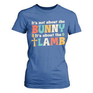 Religious Easter T Shirt For Women Retro Its Not About The Bunny Its About The Lamb TS10 Royal Blue Print Your Wear