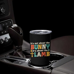 Religious Easter Tumbler Cup Retro Its Not About The Bunny Its About The Lamb TS10 Print Your Wear