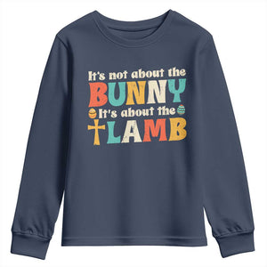 Religious Easter Youth Sweatshirt Retro Its Not About The Bunny Its About The Lamb TS10 Navy Print Your Wear