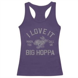 I Love It When You Call Me Big Hoppa Racerback Tank Top Funny Easter Day Bunny TS10 Purple Print Your Wear