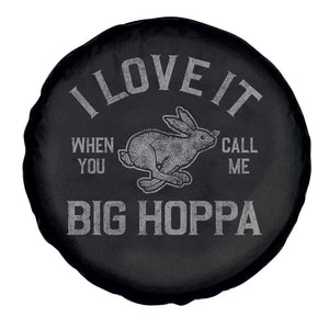 I Love It When You Call Me Big Hoppa Spare Tire Cover Funny Easter Day Bunny TS10 Print Your Wear