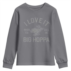 I Love It When You Call Me Big Hoppa Youth Sweatshirt Funny Easter Day Bunny TS10 Charcoal Print Your Wear