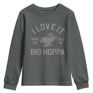 I Love It When You Call Me Big Hoppa Youth Sweatshirt Funny Easter Day Bunny TS10 Dark Heather Print Your Wear