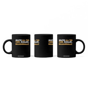 Heated All The time Rivalry Occasionally Coffee Mug TS10 Print Your Wear