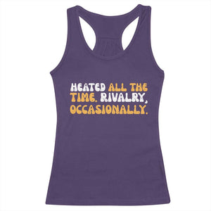 Heated All The time Rivalry Occasionally Racerback Tank Top TS10 Purple Print Your Wear