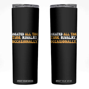 Heated All The time Rivalry Occasionally Skinny Tumbler TS10 Black Print Your Wear
