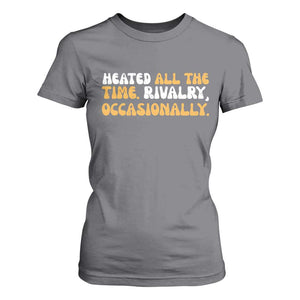 Heated All The time Rivalry Occasionally T Shirt For Women TS10 Charcoal Print Your Wear