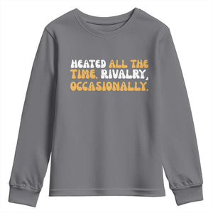 Heated All The time Rivalry Occasionally Youth Sweatshirt TS10 Charcoal Print Your Wear