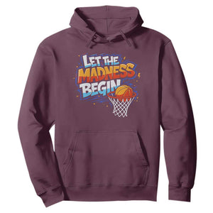 Basketball Bracket Hoodie Funny Let the Madness Begin Sporty Basketball Players Lovers TS10 Maroon Print Your Wear