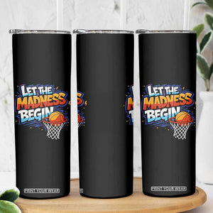 Basketball Bracket Skinny Tumbler Funny Let the Madness Begin Sporty Basketball Players Lovers TS10 Print Your Wear