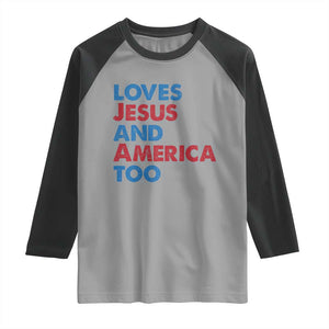 Loves Jesus and America Too Raglan Shirt 4th of July Patriotic TS10 Sport Gray Black Print Your Wear