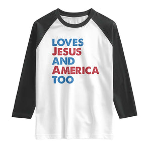 Loves Jesus and America Too Raglan Shirt 4th of July Patriotic TS10 White Black Print Your Wear