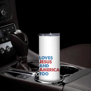 Loves Jesus and America Too Skinny Tumbler 4th of July Patriotic TS10 Print Your Wear