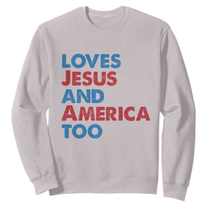 Loves Jesus and America Too Sweatshirt 4th of July Patriotic TS10 Ice Gray Print Your Wear