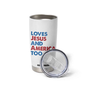 Loves Jesus and America Too Tumbler Cup 4th of July Patriotic TS10 Print Your Wear