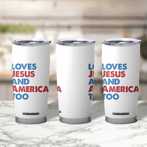 Loves Jesus and America Too Tumbler Cup 4th of July Patriotic TS10 Print Your Wear