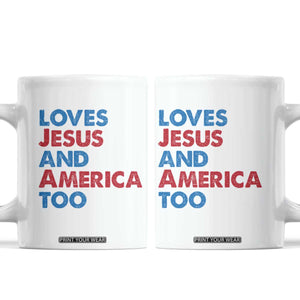 Loves Jesus and America Too Coffee Mug 4th of July Patriotic TS10 White Print Your Wear