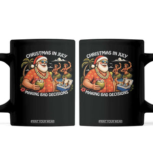 Funny Christmas in July Making Bad Decisions Coffee Mug Tropical Santa Hawaiian Summer Holiday Party TS10 Black Print Your Wear