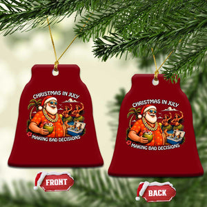 Funny Christmas in July Making Bad Decisions Ceramic Ornament Tropical Santa Hawaiian Summer Holiday Party TS10 Print Your Wear