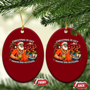 Funny Christmas in July Making Bad Decisions Ceramic Ornament Tropical Santa Hawaiian Summer Holiday Party TS10 Print Your Wear