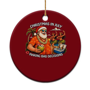 Funny Christmas in July Making Bad Decisions Ceramic Ornament Tropical Santa Hawaiian Summer Holiday Party TS10 1pc Red Print Your Wear