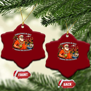 Funny Christmas in July Making Bad Decisions Ceramic Ornament Tropical Santa Hawaiian Summer Holiday Party TS10 Print Your Wear