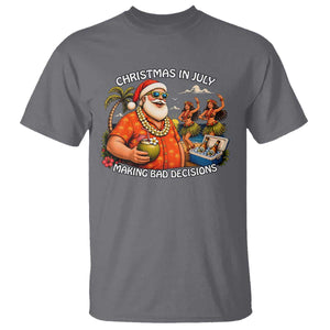 Funny Christmas in July Making Bad Decisions T Shirt Tropical Santa Hawaiian Summer Holiday Party TS10 Charcoal Print Your Wear