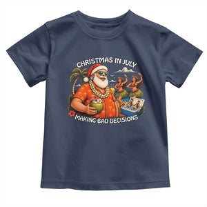 Funny Christmas in July Making Bad Decisions Toddler T Shirt Tropical Santa Hawaiian Summer Holiday Party TS10 Navy Print Your Wear