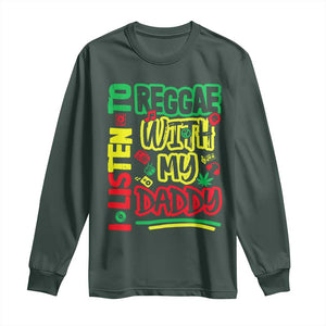 Rasta Baby Long Sleeve Shirt I Listen to Reggae with My Daddy TS10 Dark Forest Green Print Your Wear