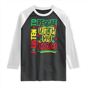 Rasta Baby Raglan Shirt I Listen to Reggae with My Daddy TS10 Black White Print Your Wear