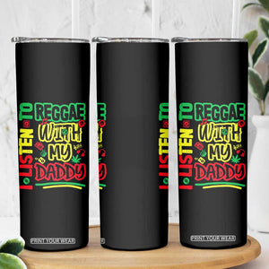 Rasta Baby Skinny Tumbler I Listen to Reggae with My Daddy TS10 Print Your Wear