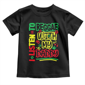 Rasta Baby Toddler T Shirt I Listen to Reggae with My Daddy TS10 Black Print Your Wear