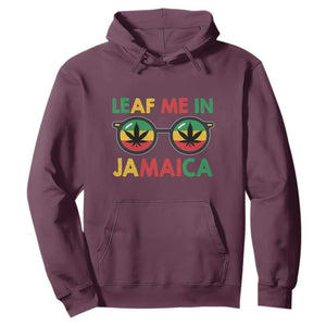 Leaf Me In Jamaica Hoodie Funny Weed Stoner Marijuana Jamaican Rasta Reggae TS10 Maroon Print Your Wear