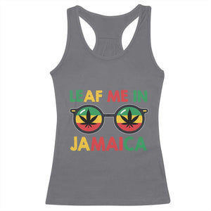 Leaf Me In Jamaica Racerback Tank Top Funny Weed Stoner Marijuana Jamaican Rasta Reggae TS10 Charcoal Print Your Wear