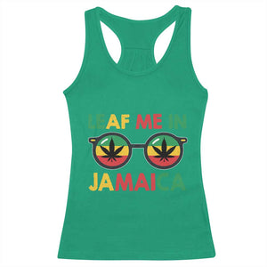 Leaf Me In Jamaica Racerback Tank Top Funny Weed Stoner Marijuana Jamaican Rasta Reggae TS10 Irish Green Print Your Wear