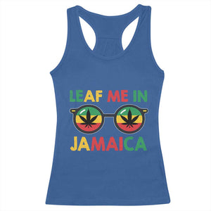 Leaf Me In Jamaica Racerback Tank Top Funny Weed Stoner Marijuana Jamaican Rasta Reggae TS10 Royal Blue Print Your Wear