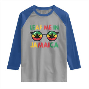 Leaf Me In Jamaica Raglan Shirt Funny Weed Stoner Marijuana Jamaican Rasta Reggae TS10 Sport Gray Royal Print Your Wear