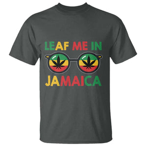 Leaf Me In Jamaica T Shirt Funny Weed Stoner Marijuana Jamaican Rasta Reggae TS10 Dark Heather Print Your Wear