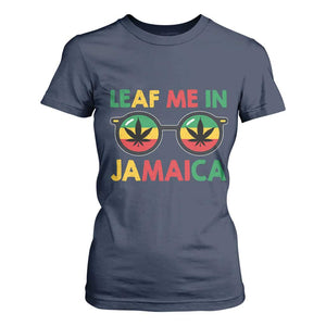Leaf Me In Jamaica T Shirt For Women Funny Weed Stoner Marijuana Jamaican Rasta Reggae TS10 Navy Print Your Wear
