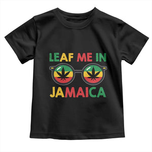 Leaf Me In Jamaica Toddler T Shirt Funny Weed Stoner Marijuana Jamaican Rasta Reggae TS10 Black Print Your Wear