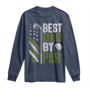 Best Dad By Par Long Sleeve Shirt Dad Golf Fathers Day Gift American Flag TS10 Navy Print Your Wear