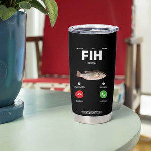 Fih Calling Remind me Message Decline Accept Tumbler Cup Phone Call Fish TS10 Print Your Wear