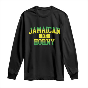 Jamaican Me Horny Long Sleeve Shirt Funny Caribbean Party TS10 Black Print Your Wear