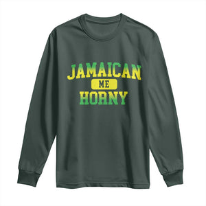 Jamaican Me Horny Long Sleeve Shirt Funny Caribbean Party TS10 Dark Forest Green Print Your Wear