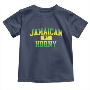 Jamaican Me Horny Toddler T Shirt Funny Caribbean Party TS10 Navy Print Your Wear