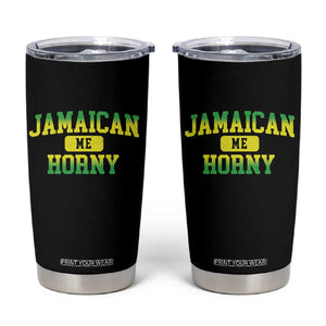 Jamaican Me Horny Tumbler Cup Funny Caribbean Party TS10 Black Print Your Wear