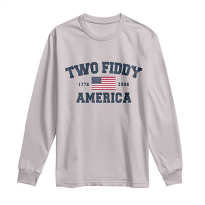 Two Fiddy USA 250th Anniversary Long Sleeve Shirt United States Flag July 4th 2026 1776 Patriotic Humor