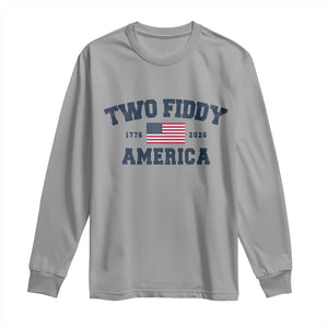 Two Fiddy USA 250th Anniversary Long Sleeve Shirt United States Flag July 4th 2026 1776 Patriotic Humor