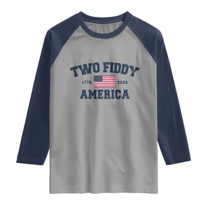 Two Fiddy USA 250th Anniversary Raglan Shirt United States Flag July 4th 2026 1776 Patriotic Humor