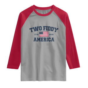 Two Fiddy USA 250th Anniversary Raglan Shirt United States Flag July 4th 2026 1776 Patriotic Humor